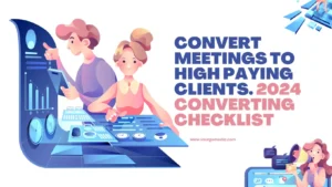 Convert Meetings to High Paying Clients. 2024 converting checklist