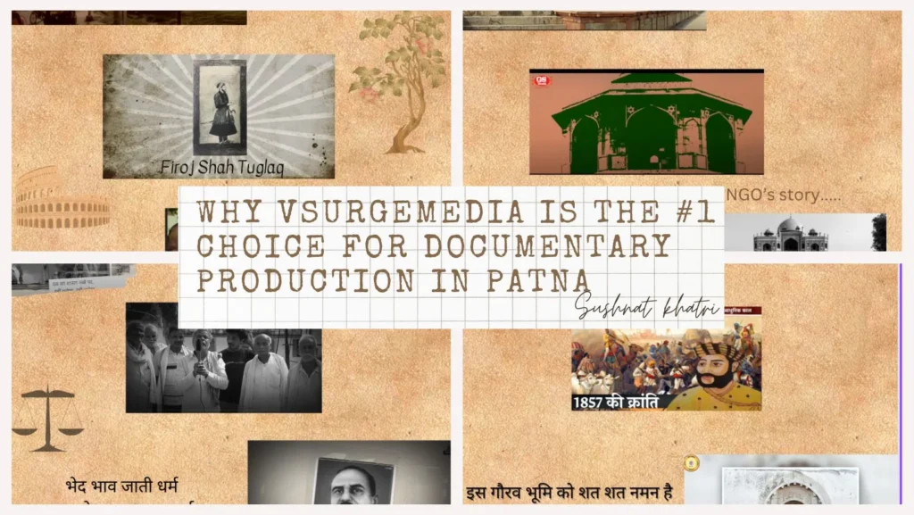 Why Vsurgemedia Is the #1 Choice for Documentary Production in Patna
